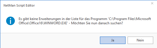 Abfrage: Es gibt keine Erweiterungen in der Liste für das Programm `C:\ Program Files\Microsoft Office\Office16\WINWORD.EXE`- Möchten Sie nun danach suchen? Abfrage: Es gibt keine Erweiterungen in der Liste für das Programm `C:\ Program Files\Microsoft Office\Office16\WINWORD.EXE`- Möchten Sie nun danach suchen?