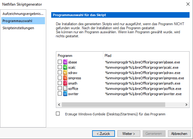 Dialog Programmauswahl für das Skript: Die Installation des generierten Skripts wird nur ausgeführt, wenn das Programm nicht gefunden wurde. Nach der Installation wird das Programm gestartet. Sie können nur ein Programm auswählen. Wenn kein Programm gewält wurde, wird nichts gestartet. Dialog Programmauswahl für das Skript: Die Installation des generierten Skripts wird nur ausgeführt, wenn das Programm nicht gefunden wurde. Nach der Installation wird das Programm gestartet. Sie können nur ein Programm auswählen. Wenn kein Programm gewält wurde, wird nichts gestartet.